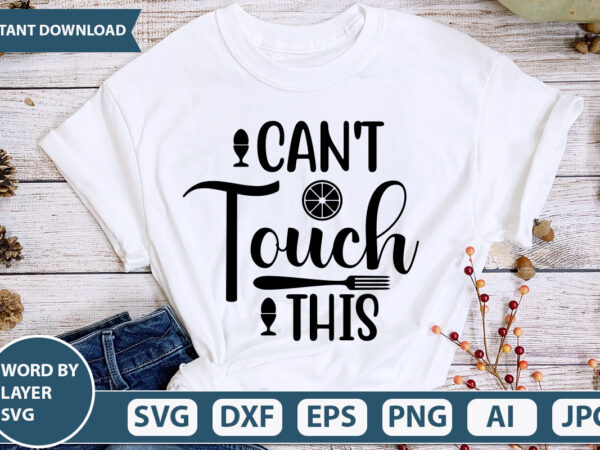 Can’t touch this svg vector for t-shirt