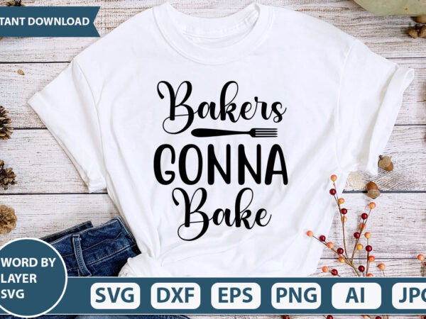 Bakers gonna bake svg vector for t-shirt