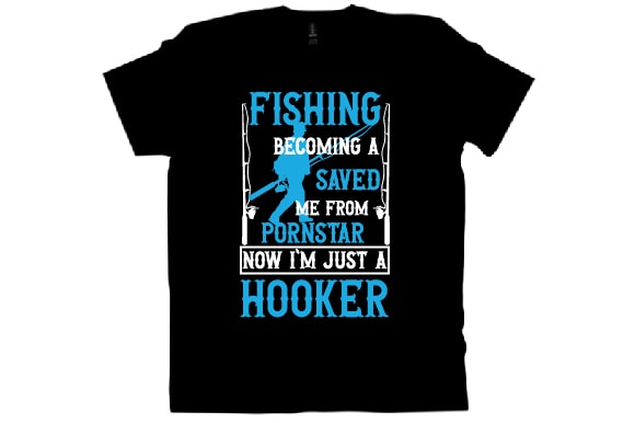 Fishing becoming a saved me from pornstar now i’m just a hooker t shirt design