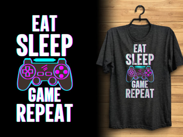 Eat sleep game repeat typography gamer t shirt design/ gaming tshirt/ glitch effect gaming lover t shirt design/ joystick gaming t shirt