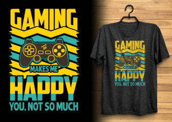 Gaming makes me happy typography gaming t shirt design