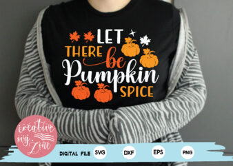 let there be pumpkin spice t shirt vector graphic