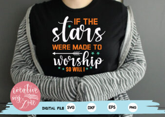 if the stars were made to worship so will i t shirt design for sale