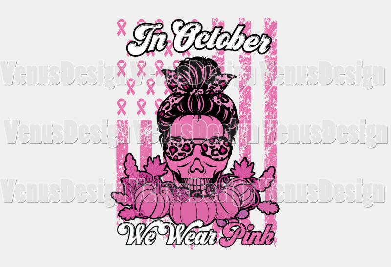 In October We Wear Pink Messy Bun Skull Editable Tshirt Design