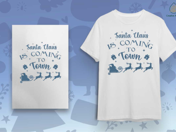 Santa claus is coming to town christmas gift diy crafts svg files for cricut, silhouette sublimation files t shirt template vector Santa claus is coming to town christmas gift diy crafts svg files for cricut, silhouette sublimation files t shirt template vector