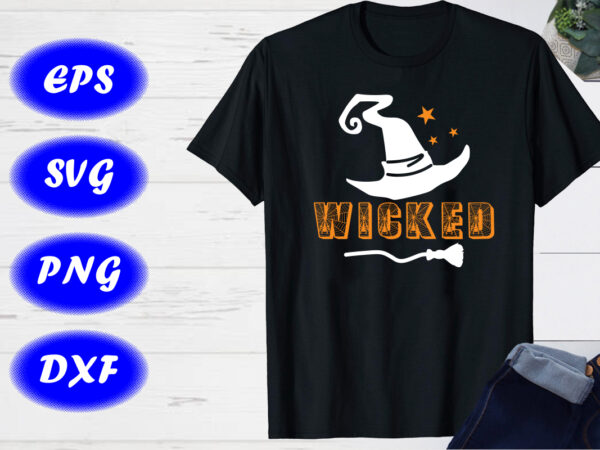 Halloween wicked shirt print template, halloween hat, broom shirt graphic t shirt