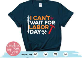 i can’t wait for labor day t shirt design for sale