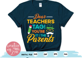 dear teachers tag !you’re it! the parents t shirt vector illustration