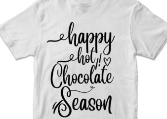 happy hot chocolate season, christmas graphic t shirt