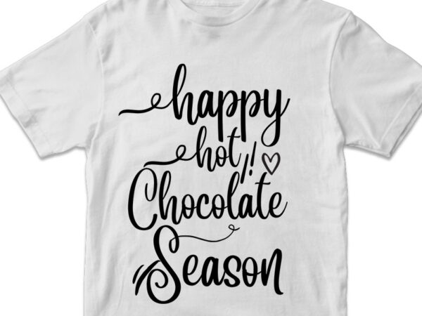 Happy hot chocolate season, christmas graphic t shirt