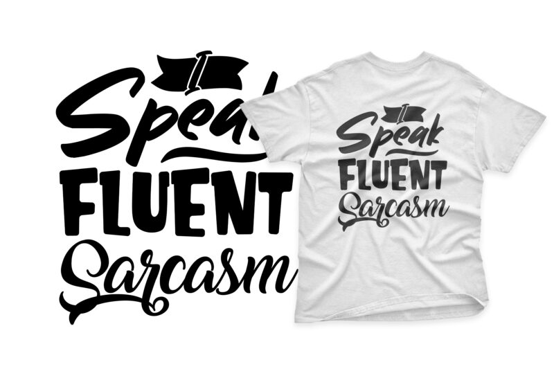 Sarcasm or Sarcastic t shirt design bundle, Sarcasm t shirt, Sarcastic t shirt design bundle, Sarcastic design quotes, Sarcasm T shirt slogan, Sarcasm design for happy man, Sarcasm eps t