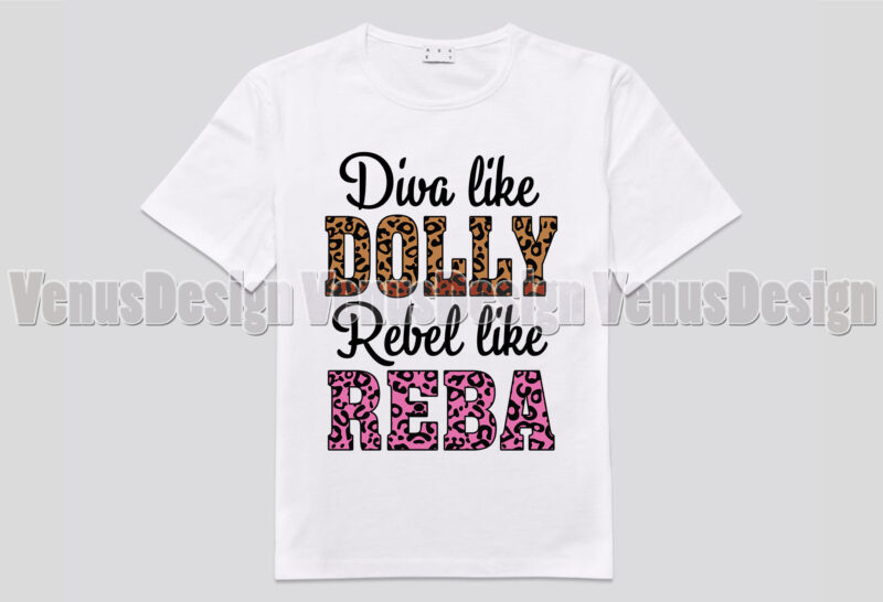 Diva Like Dolly Rebel Like Reba Editable Tshirt Design