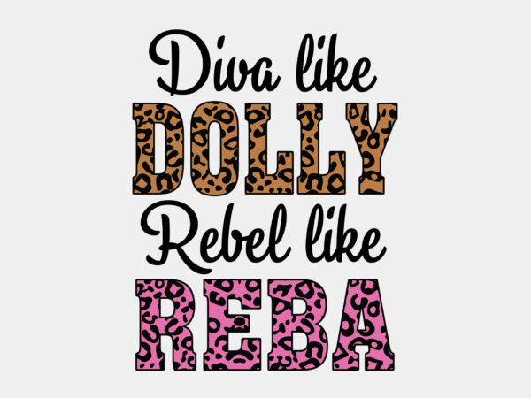 Diva like dolly rebel like reba editable tshirt design