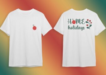 Home Holiday Christmas Gift Idea Diy Crafts Svg Files For Cricut, Silhouette Sublimation Files graphic t shirt