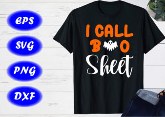 I Call Boo Sheet, Halloween Boo Shirt, Print Template, Halloween Ghost shirt