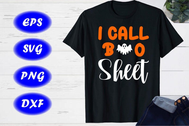 I Call Boo Sheet, Halloween Boo Shirt, Print Template, Halloween Ghost shirt