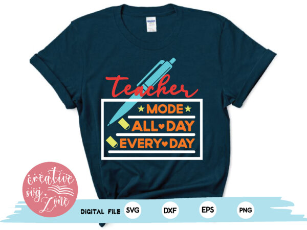Teacher mode all day every day t shirt designs for sale