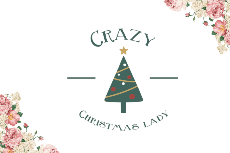Gift For Christmas Crazy Lady Diy Crafts Svg Files For Cricut, Silhouette Sublimation Files