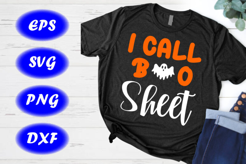 I Call Boo Sheet, Halloween Boo Shirt, Print Template, Halloween Ghost shirt