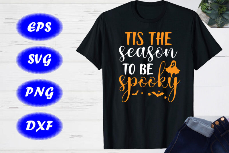 Tis the season to spooky Shirt, Halloween Shirt Print Template