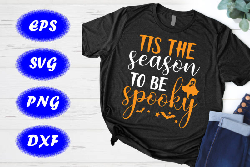 Tis the season to spooky Shirt, Halloween Shirt Print Template