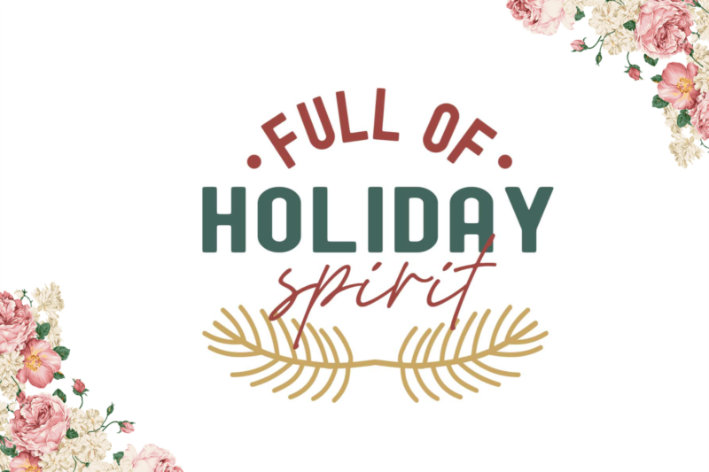 Full Of Holiday Spirit Christmas Gift Design Diy Crafts Svg Files For Cricut, Silhouette Sublimation Files