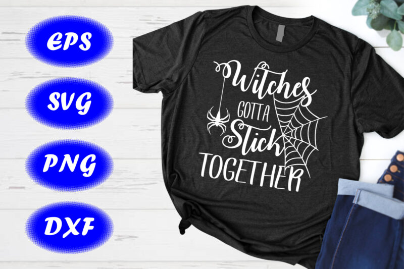 Witches gotta stick together Spider Net Shirt, Halloween Shirt print template