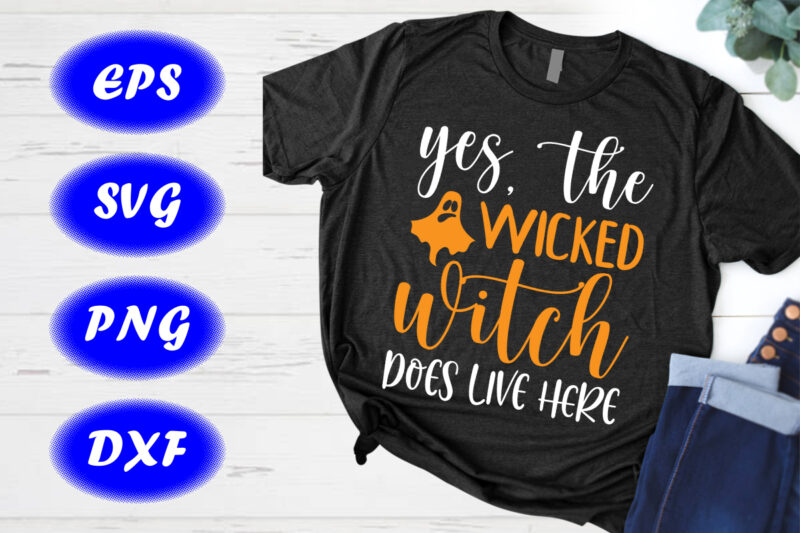 Yes the wicked witch does live here, Halloween Shirt, Ghost Shirt