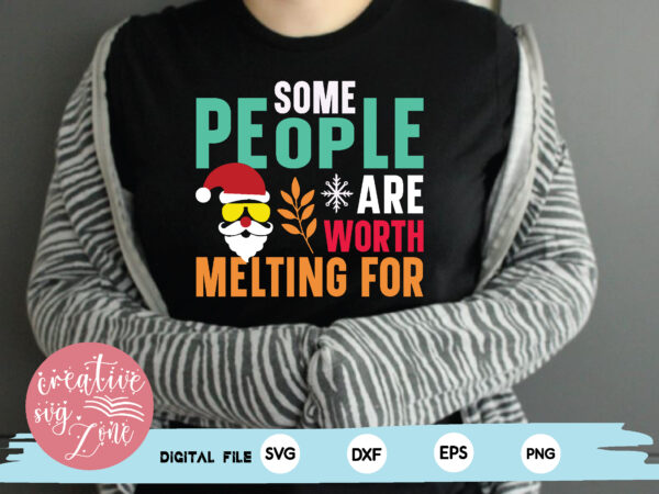 Some people are worth melting for t shirt template vector