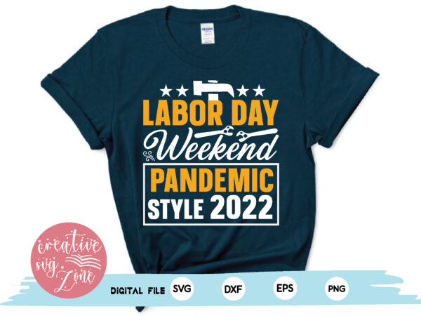 Labor day weekend pandemic style 2022 t shirt vector graphic