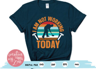 i am not working today t shirt design for sale