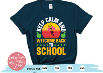 keep calm and welcome back to school t shirt vector art