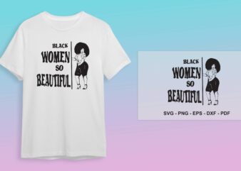 Black Girl Quotes Gift, Black Women So Beautiful Diy Crafts Svg Files For Cricut, Silhouette Sublimation Files t shirt template