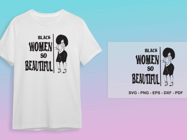 Black girl quotes gift, black women so beautiful diy crafts svg files for cricut, silhouette sublimation files t shirt template