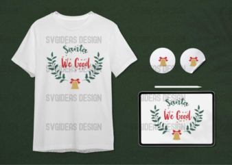 Santa We Good Christmas Gift Diy Crafts Svg Files For Cricut, Silhouette Sublimation Files t shirt template vector