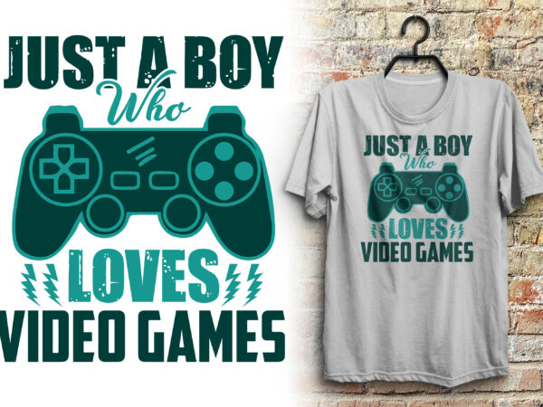 Just a boy who loves video games / gaming t shirt / gamer t shirt / gaming or gamer t shirt design quotes with joystick graphics