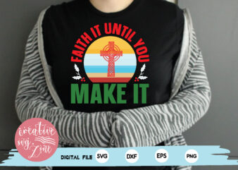 faith it until you make it t shirt graphic design