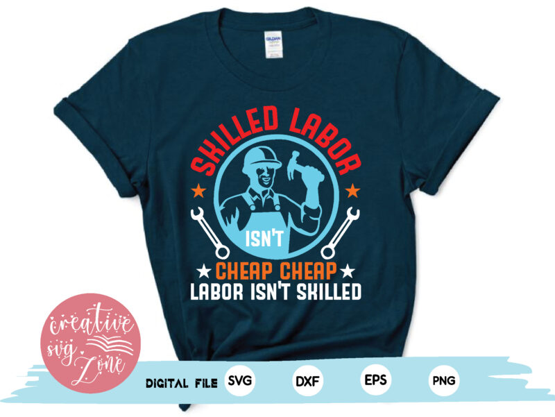 Skilled labor isn’t cheap cheap labor isn’t skilled