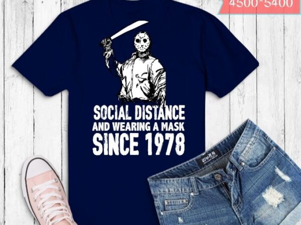 Social distancing and wearing a mask in public since 1978 t-shirt svg