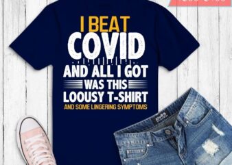I Beat COVID and All I Got Was This Lousy Costume T-Shirt design svg