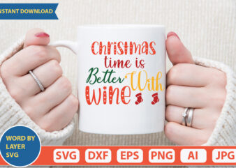 Christmas Time Is Better With Wine svg
