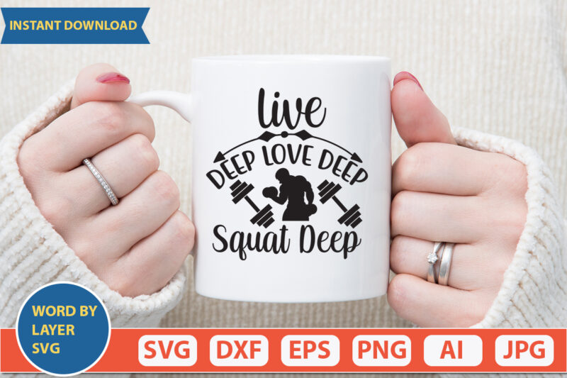live deep love deep squat deep SVG Vector for t-shirt