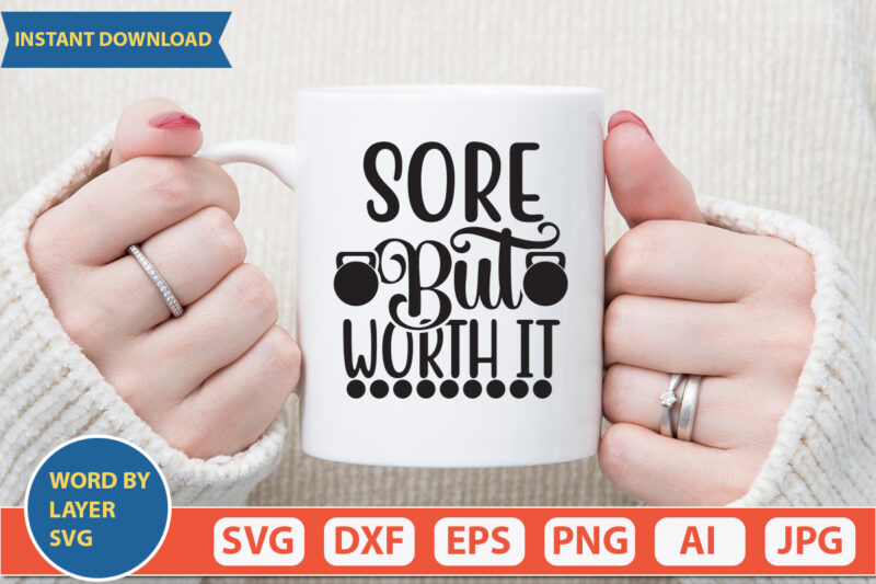 SORE BUT WORTH IT SVG Vector for t-shirt