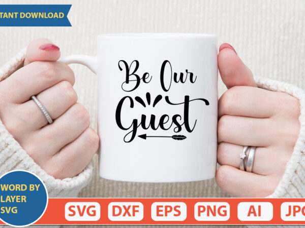 Be our guest svg vector for t-shirt