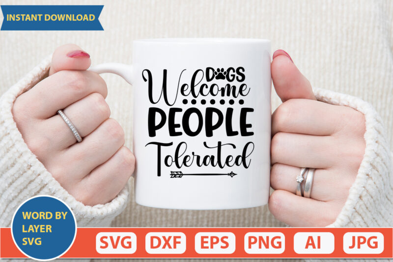 Dogs Welcome People Tolerated SVG Vector for t-shirt