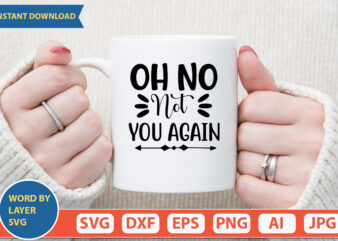 Oh No Not You Again SVG Vector for t-shirt