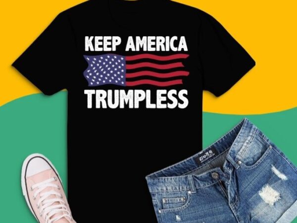 Keep america trumpless funny t-shirt design svg