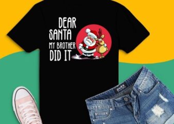 Dear Santa My Brother Did It Family Christmas Pajama funny T-shirt design svg, Dear Santa My Brother Did It Family png, christmas, holiday, rain deer, funny,