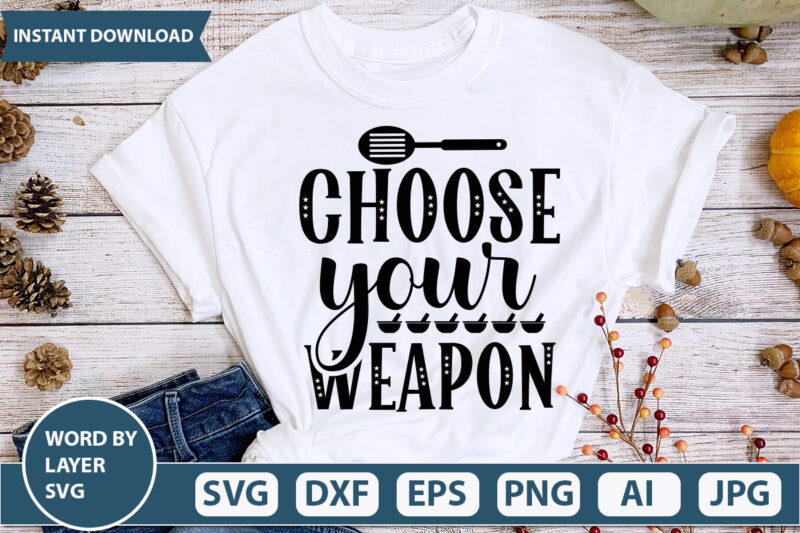 CHOOSE YOUR WEAPON SVG Vector for t-shirt