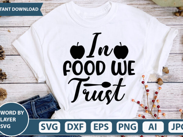 In food we trust svg vector for t-shirt